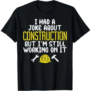Construction Joke Funny Dad Humor Worker Father Men Gift T-Shirt Pure Cotton Graphic Tees Menswear Top: Gifts for Men & Women