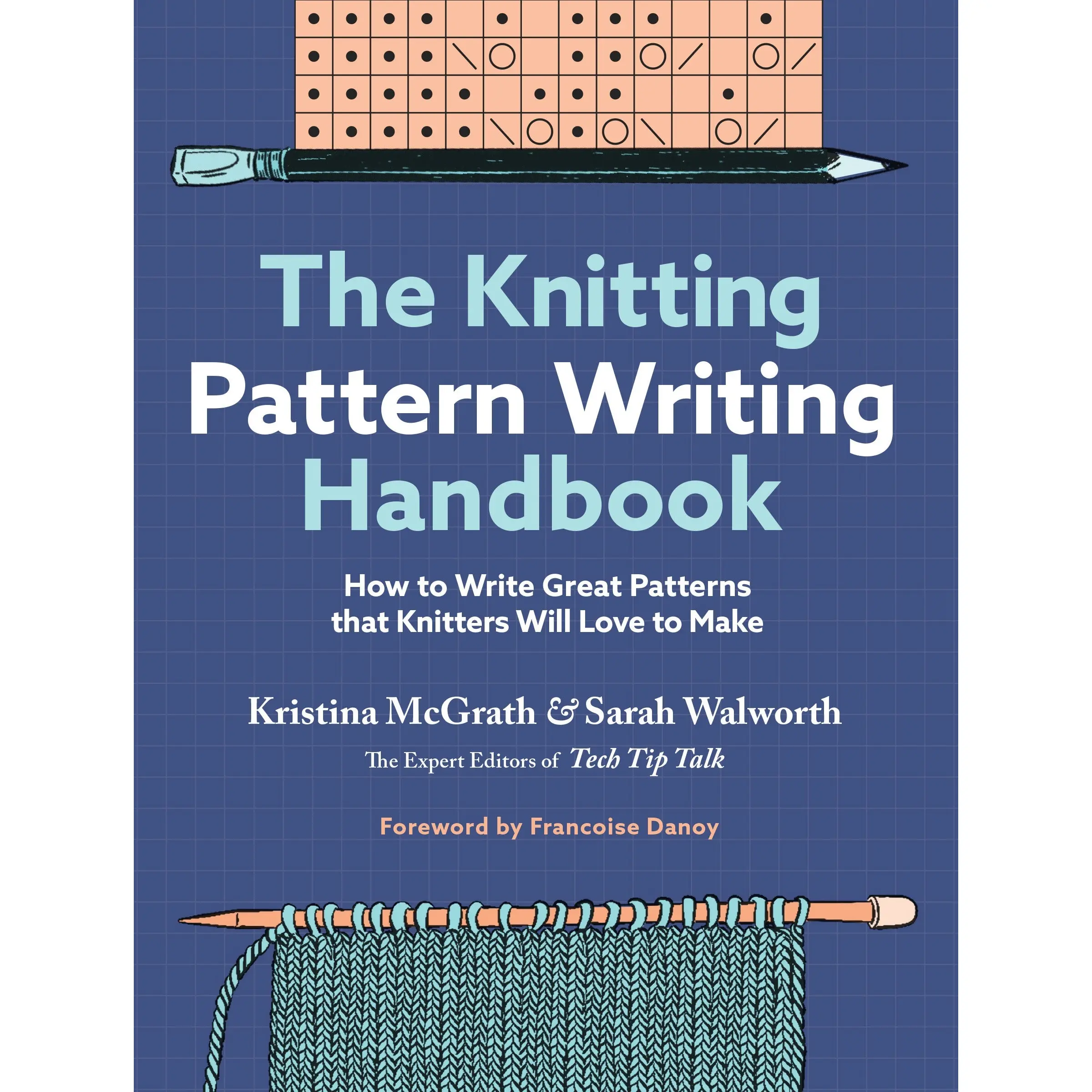 The Knitting Pattern Writing Handbook by Kristina McGrath, Sarah Walworth, Francoise Danoy [Hardcover Book]