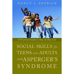 USED-Social Skills for Teenagers and Adults with Asperger's Syndrome: A Practical Guide to Day-To-Day Life by Patrick, Nancy J. (Paperback)