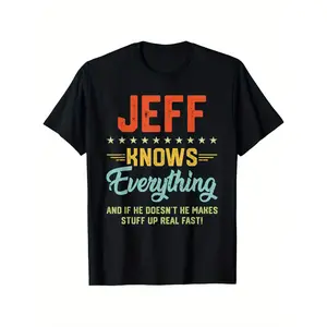 100% Cotton T-Shirt 100% Cotton Mens Jeff Knows Everything Funny Name Personalized Jokes T-Shirt |   Printed men'S short sleeve T-shirt
