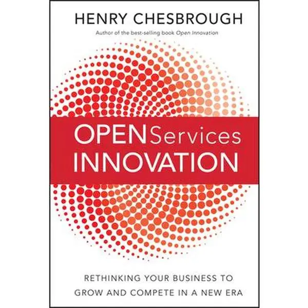 USED-Open Services Innovation: Rethinking Your Business to Grow and Compete in a New Era by Chesbrough, Henry (Hardcover)