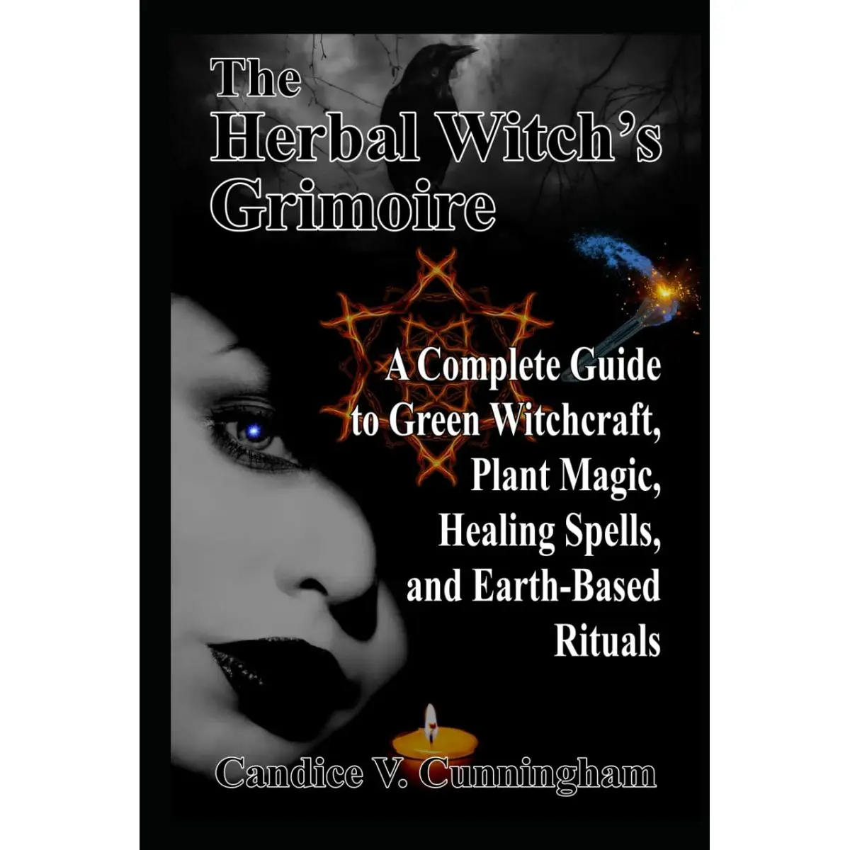 The Herbal Witch’s Grimoire A Complete Guide to Green Witchcraft, Plant Magic, Healing Spells, and Earth-Based Rituals Hardcover – March 10, 2025
