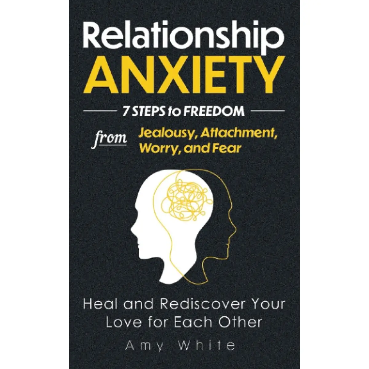 Relationship Anxiety: 7 Steps to Freedom from Jealousy, Attachment, Worry, and Fear – Heal and Rediscover Your Love for Each Other (Mindful Relationships) Paperback – April 22, 2021