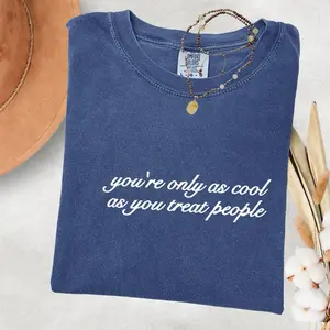 Embroidered You’re only as cool as you treat people T-Shirt
