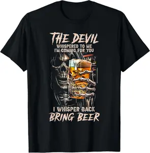 100% Cotton The Devil Whispered to Me I Whisper Back Bring Beer Death T-Shirt