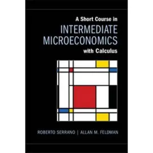USED-A Short Course in Intermediate Microeconomics with Calculus by Serrano, Roberto (Hardcover)