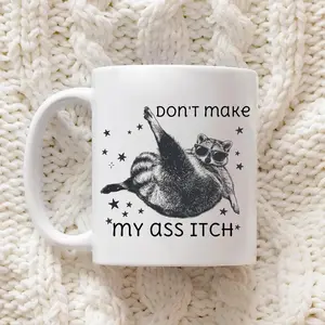 Don't Make My Ass Itch Mug, Funny Sarcastic, Mother n Sister Funny Gift, Feral Racoon Double Side Printed Coffee Cup