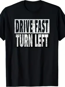 Drive Fast Turn Left - Funny Dirt Circle Track Racing Quote T-Shirt| Same style for men and women,  summer, short-sleeved, printed, pure, 220G, Crew Neck, Regular Fit, All-season, Vintage Style