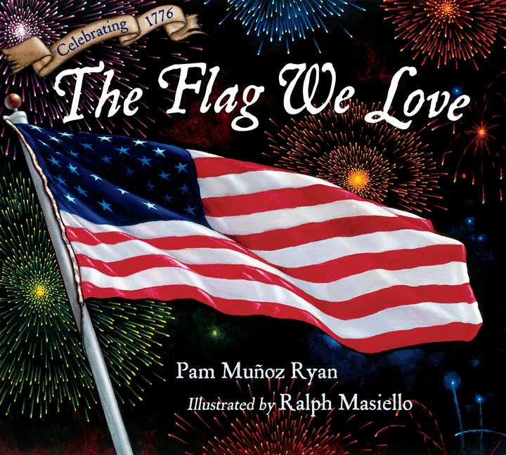 The Flag We Love by Pam Muñoz Ryan (Hardcover)