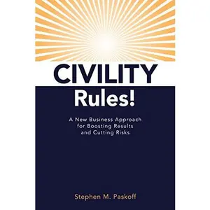 USED-CIVILITY Rules! A New Business Approach to Boosting Results and Cutting Risks by Stephen M. Paskoff (Paperback)