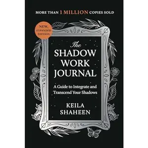 The Shadow Work Journal: A Guide to Integrate and Transcend Your Shadows