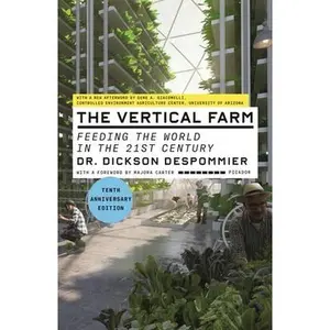 USED-The Vertical Farm: Feeding the World in the 21st Century (Tenth Anniversary Edition) by Despommier, Dickson (Paperback)