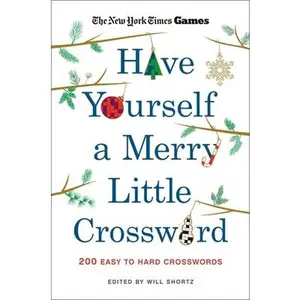 New York Times Games Have Yourself a Merry Little Crossword: 200 Easy to Hard Puzzles -- New York Times, Paperback