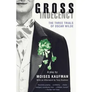USED-Gross Indecency: The Three Trials of Oscar Wilde (Lambda Literary Award) by Kaufman, Moises (Paperback)