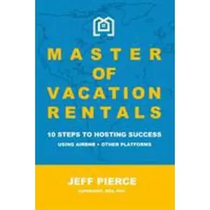 USED-Master of Vacation Rentals: 10 Steps to Hosting Success Using Airbnb + other platforms by Pierce, Jeff (Paperback)