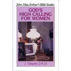USED-God's High Calling for Women by John F. MacArthur (Paperback)