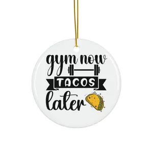 GYM NOW TACOS LATER ORNAMENT, CHRISTMAS DECORATIONS, 3 INCHES CIRCLE ORNAMENT, CERAMIC ORNAMENT