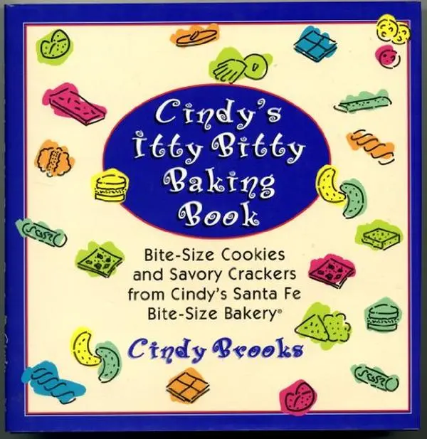 USED Book - Cindy's Itty Bitty Baking Book: Bite-Size Cookies and Savory Crackers from Cindy's Santa Fe Bite-Size Bakery by Cindy Brooks (Hardcover) - english