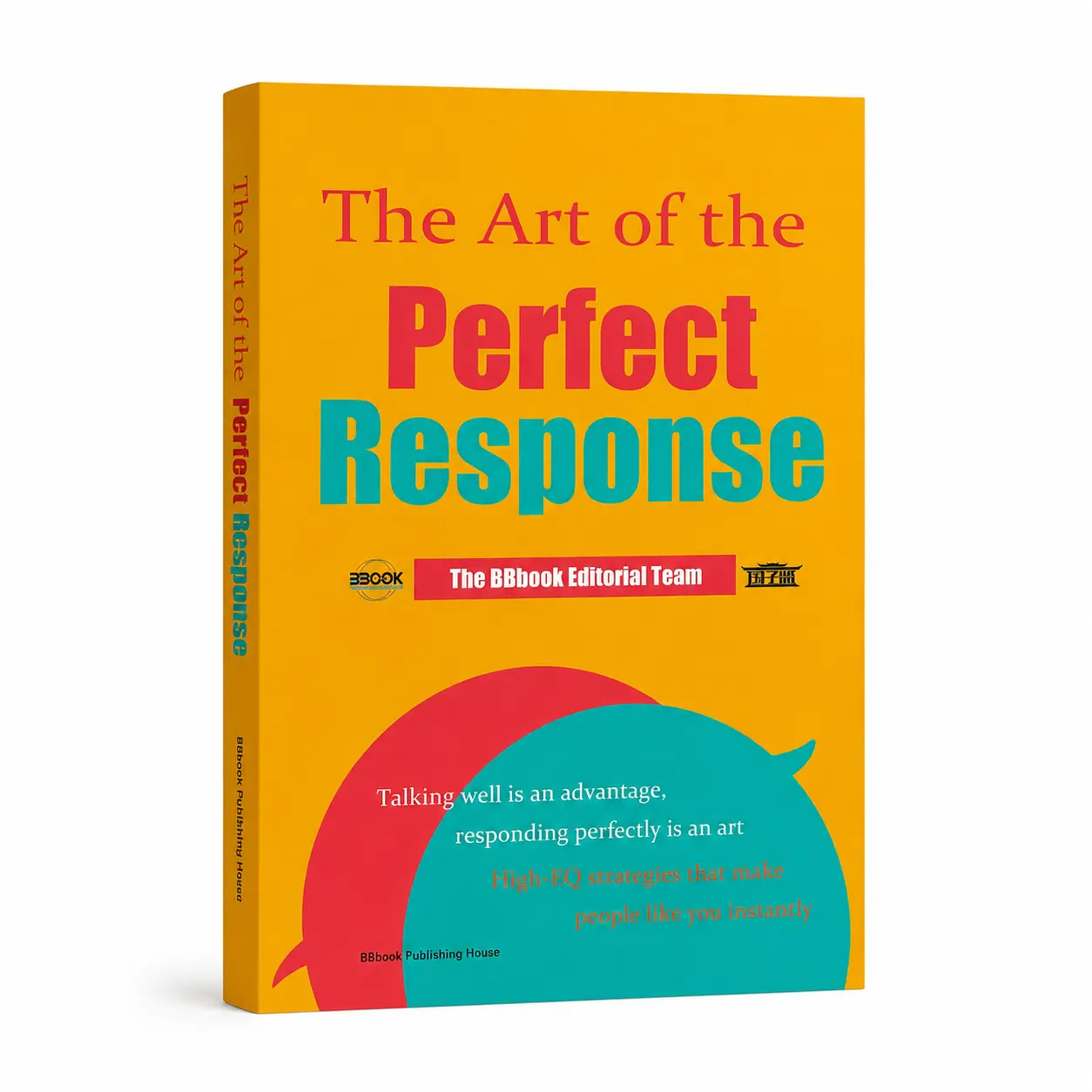 The Art of the Perfect Response:High EQ Communication Skills for Work & Social Life