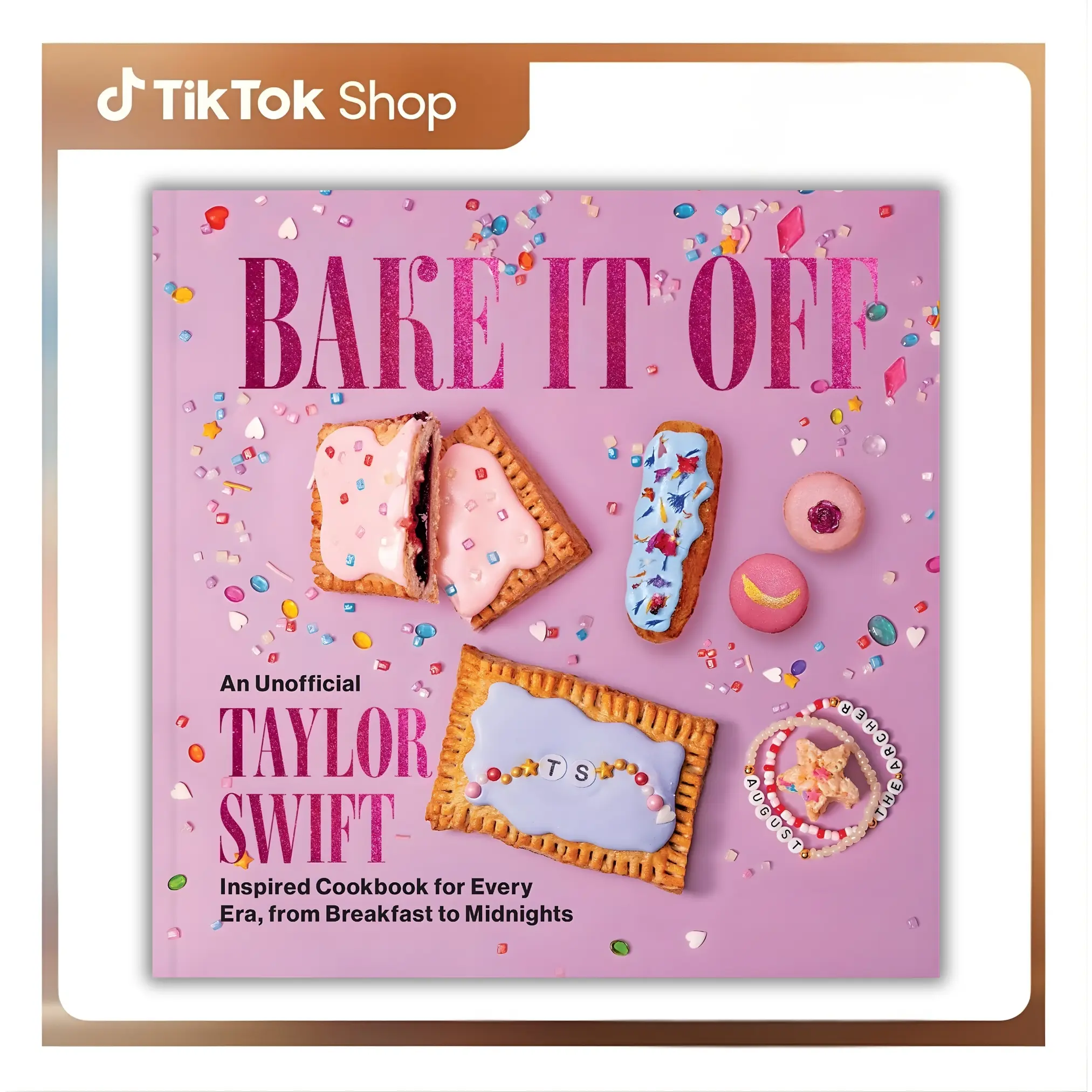 Bake It Off: Unofficial Taylor Swift-Inspired Special Edition English Cookbook (224 Pages, 50+ Era Recipes, Playlists, Easter Eggs, Vegan, Gluten-Free, Nut-Free Treats for Swifties) - Lindsey Smith Hardcover