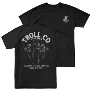 Troll Co T Shirt 2 Sides, Working Harder Than An Ugly Stripper Graphic Tee, Vintage Dark Humor Pole Dance Design, Casual Statement Shirt, Soft Cotton Blend Tee, Gift for Sarcastic Humor Fans