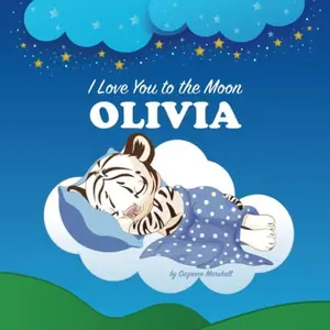 USED-I Love You to the Moon, Olivia: Personalized Books & Bedtime Stories (Personalized Books for Olivia (Child's Name) with Unconditional Love) by Suzanne Marshall (Paperback)