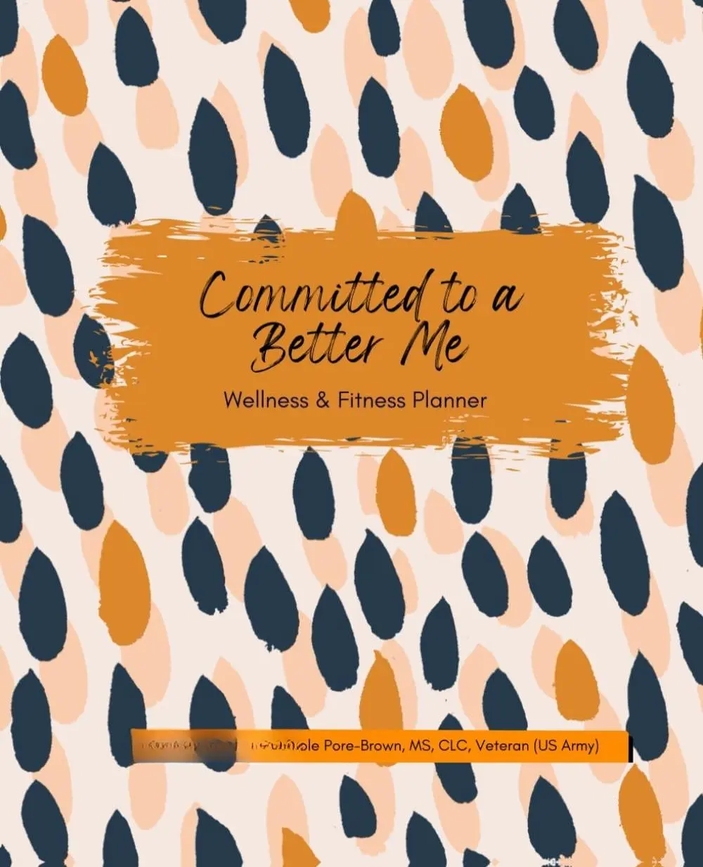 Committed to a Better Me: Wellness & Fitness Planner