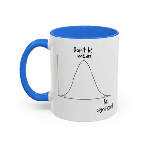 Be significant - Funny Statistics Mug for Gifts | Statistician, Data Scientist, Data Analyst, Research, AI, Machine Learning