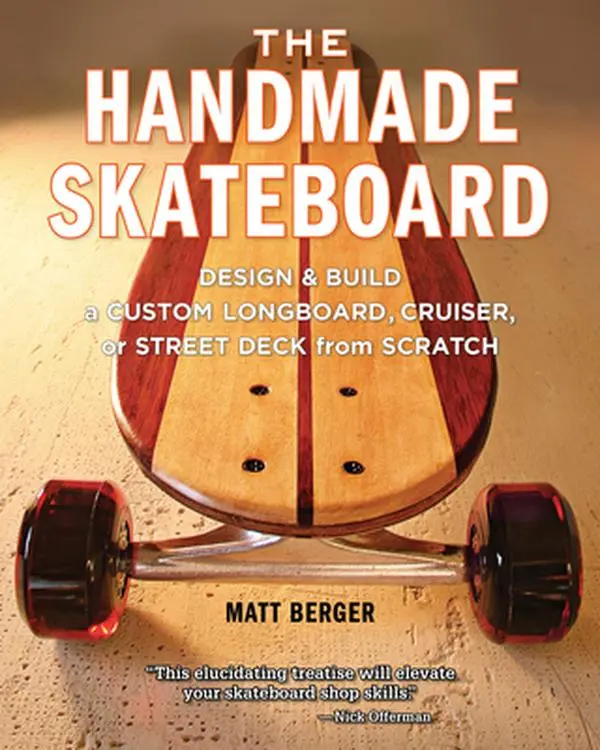 USED Book - The Handmade Skateboard: Design & Build a Custom Longboard, Cruiser, or Street Deck from Scratch by Berger, Matt (Paperback) - english