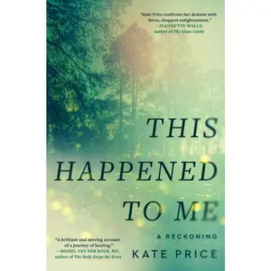 USED-This Happened to Me: A Reckoning by Price, Kate (Hardcover)