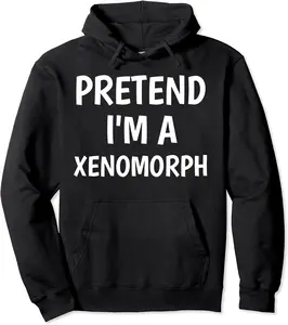 Pretend I'm A Xenomorph Costume Lazy Funny Halloween Party Pullover Hoodie - Elizabethmc Shop 23B0BR8F3WKG