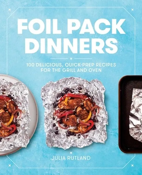 USED Book - Foil Pack Dinners: 100 Delicious, Quick-Prep Recipes for the Grill and Oven: A Cookbook by Rutland, Julia (Paperback) - english