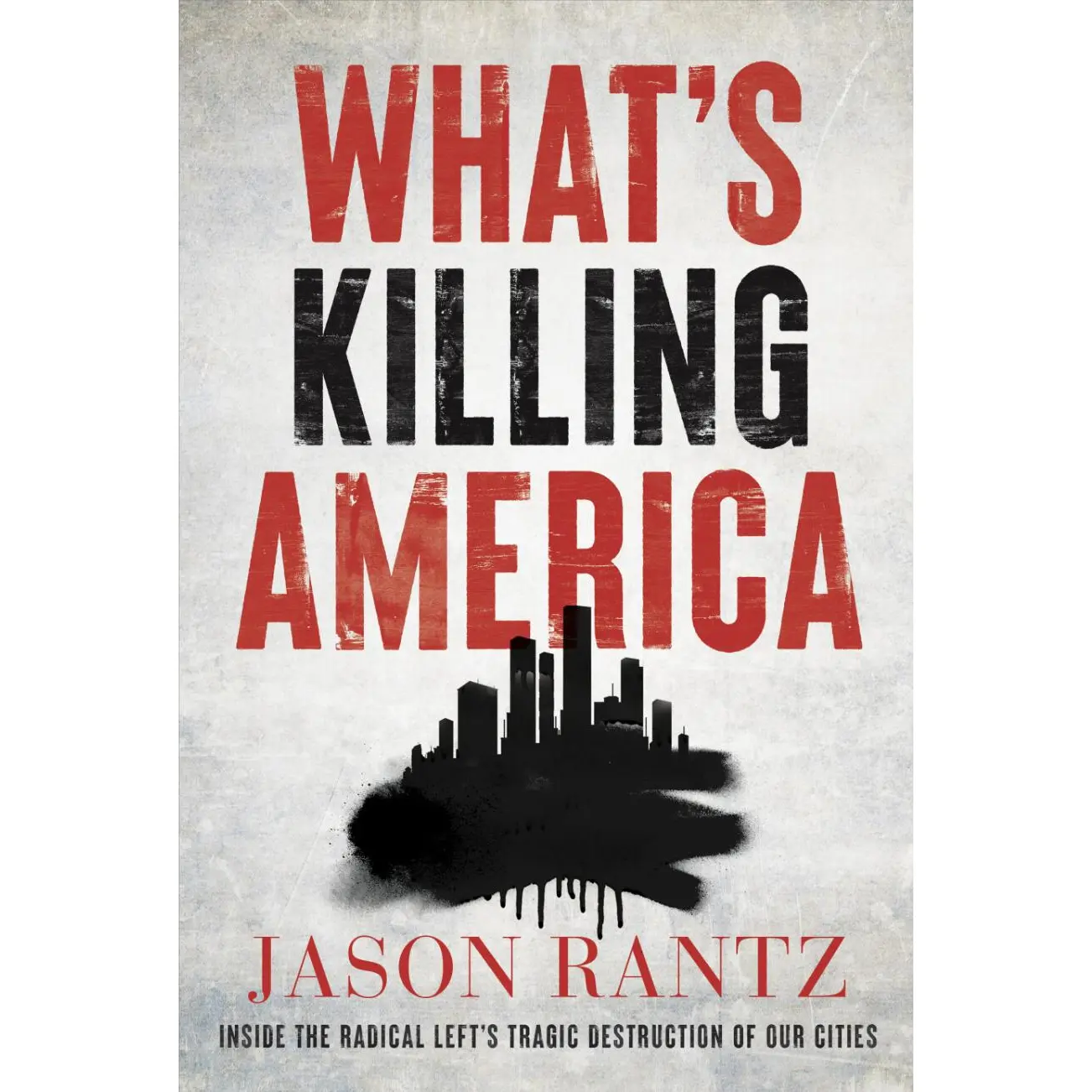 What’s Killing America by Jason Rantz [Hardcover Book]