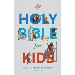 Bible for Kids-ESV-Large Print -- Crossway Bibles, Hardcover