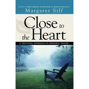 USED-Close to the Heart: A Practical Approach to Personal Prayer by Silf, Margaret (Paperback)