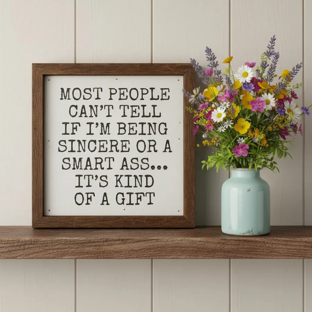 Most People Can't Tell If I'm Being Sincere Sign 6x6