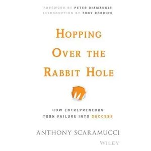USED-Hopping Over the Rabbit Hole: How Entrepreneurs Turn Failure Into Success by Scaramucci, Anthony (Hardcover)