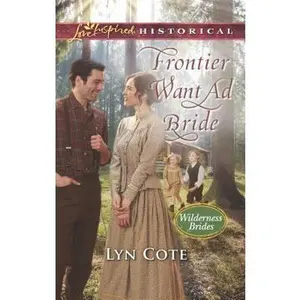 USED-Frontier Want Ad Bride (Wilderness Brides, 4) by Lyn Cote (Unknown)