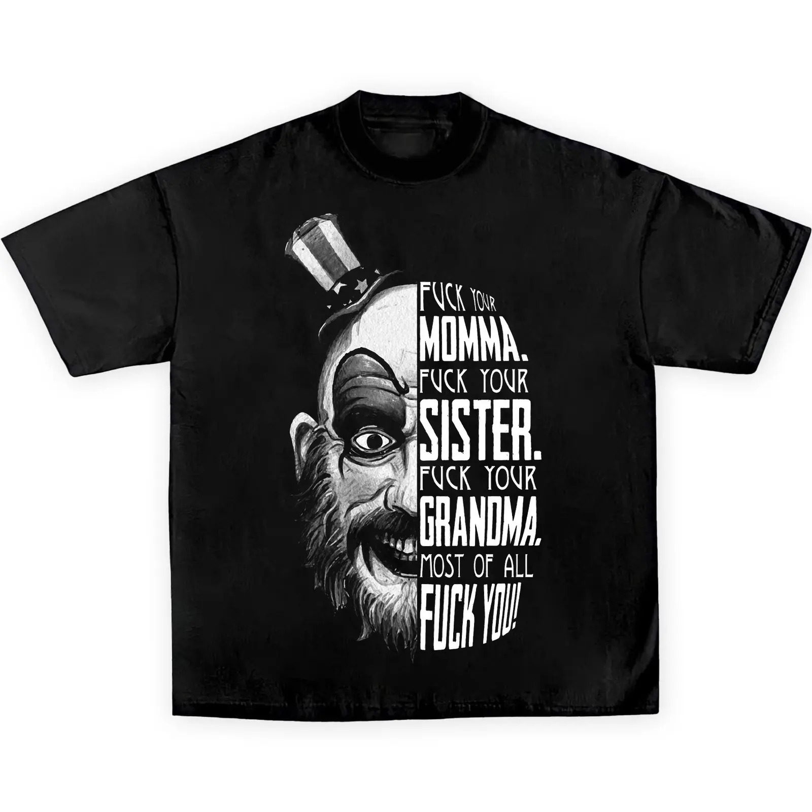 Captain Spaulding Shirt, F*ck Your Momma Shirt, F*ck Your Sister Shirt, F*ck Your Grandma Shirt, Most Of All Fuck You Tee