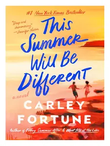 This Summer Will Be Different: A True Romantic Novel by Carley Fortune (Paperback)