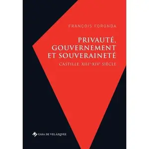 USED-Privauté, gouvernement et souveraineté: Castille, XIIIe-XIVe siècle by Foronda, François (Paperback)