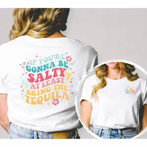 If You're Gonna Be Salty At Least Bring The Tequila Beach Vacation Double-sided Print T-shirt American Humor Casual Top 100% Cotton Short Sleeve Crew Neck Summer Womenswear