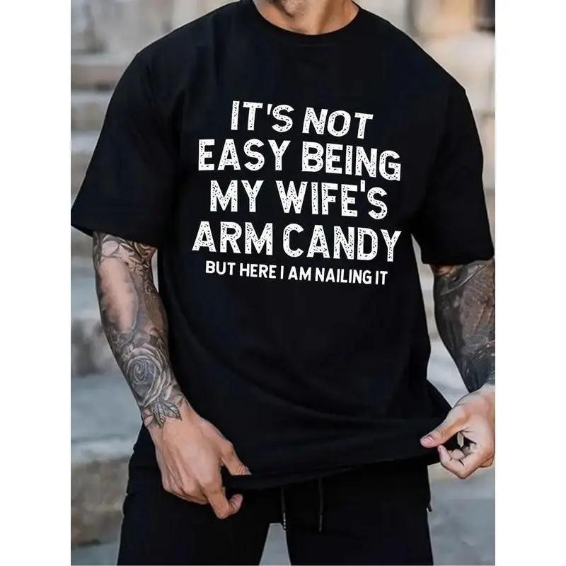 It's Not Easy Being My Wife's Arm Candy But Here I Am Nailing It T-Shirt, Funny Saying Shirt, Men's Top for Daily Wear