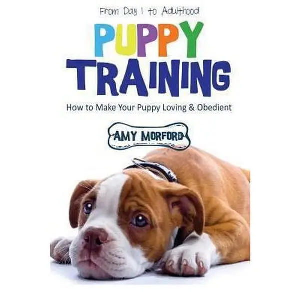USED-Puppy Training: From Day 1 to Adulthood: How to Make Your Puppy Loving and Obedient by Morford, Amy (Paperback)