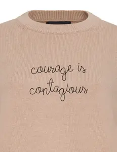 "courage is contagious" Maxine Sweater