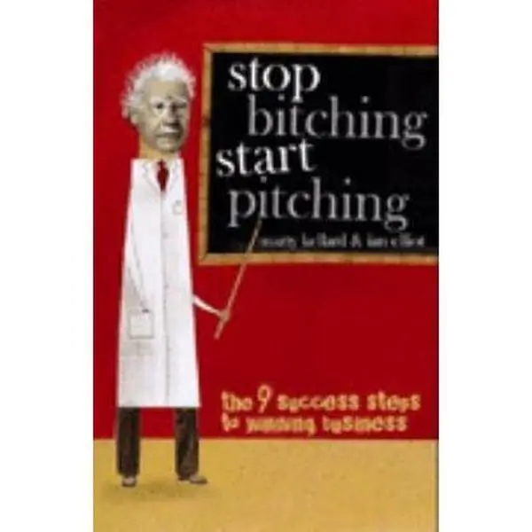 USED-Stop Bitching Start Pitching: The 9 Success Steps to Winning Business by Ian Elliot (Paperback)