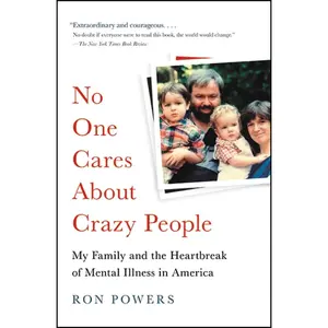 USED-No One Cares about Crazy People: The Chaos and Heartbreak of Mental Health in America by Powers, Ron (Paperback)