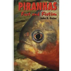 USED-Piranhas: Fact and Fiction by John R. Quinn (Hardcover)