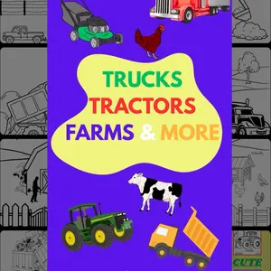 Coloring Book for Kids - Trucks Tractors Farms & More - Make learning about outside work fun. Ages 4+ - Educational Activity Booklet