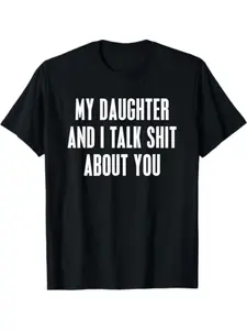My Daughter and I Talk Shit About You - Hilarious Squad Goals Mom T-Shirt Casual Comfort